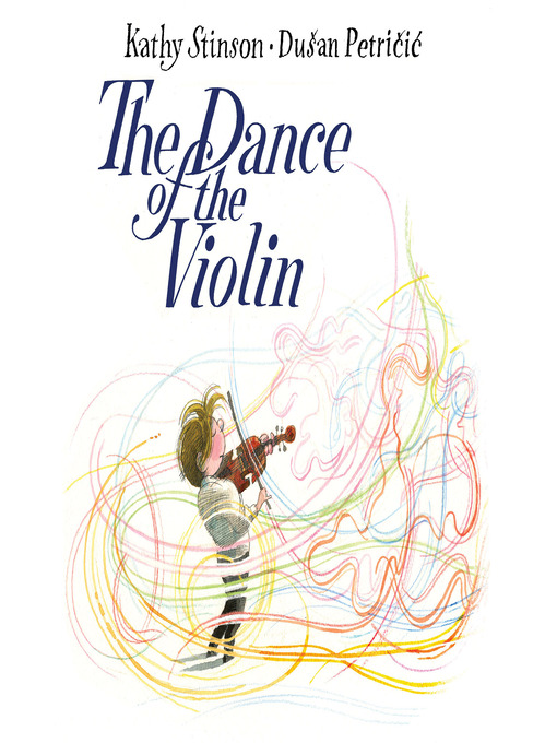 Title details for The Dance of the Violin by Kathy Stinson - Available